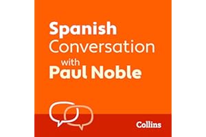Spanish Conversation with Paul Noble: Learn to speak everyday Spanish step-by-step