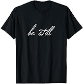 Be Still Christian Bible Verse Psalm 46:10 T-Shirt