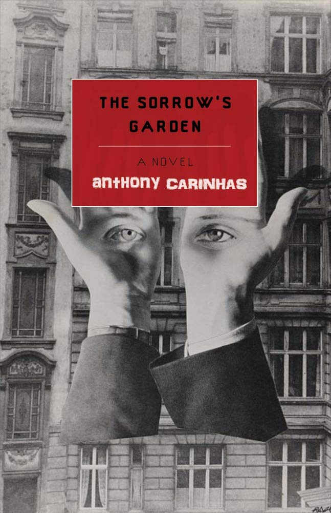 The Sorrow S Garden A Novel Carinhas Anthony 9780692482001 Amazon Com Books