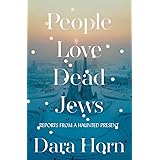 People Love Dead Jews: Reports from a Haunted Present