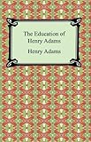 The Education of Henry Adams by Henry Adams