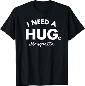 I Need a HUGe Margarita Shirt Funny Cinco De Mayo Womens T-Shirt