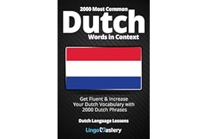 2000 Most Common Dutch Words in Context: Get Fluent & Increase Your Dutch Vocabulary with 2000 Dutch Phrases