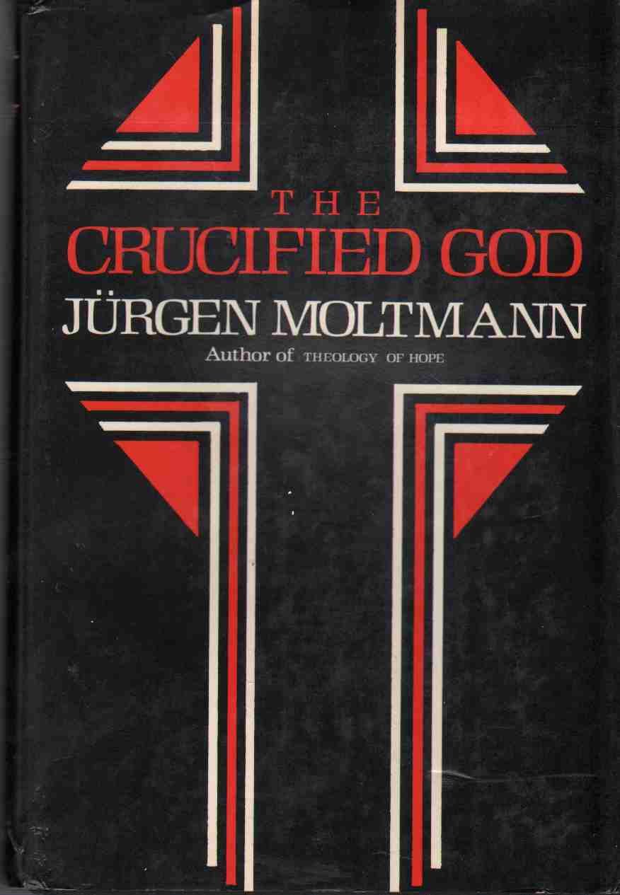The Crucified God The Cross Of Christ As The Foundation And Criticism Of Christian Theology English And German Edition Moltmann Jurgen 9780060659011 Amazon Com Books