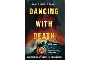 Dancing with Death: An Inspiring Real-Life Story of Epic Travel Adventure