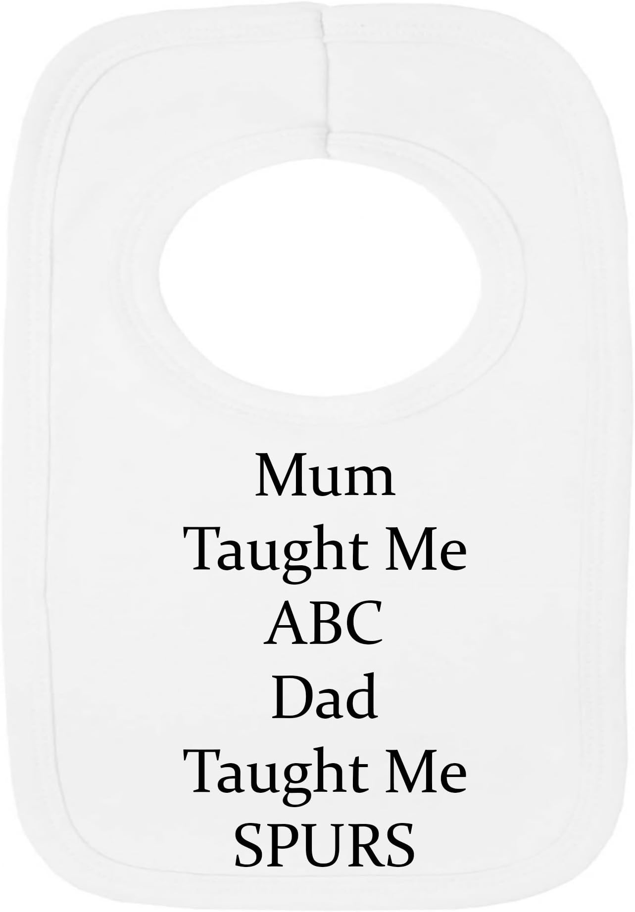 Personalised BIB - Tottenham - DAD Taught ME - (NO Stickers)- Beautifully Embroided