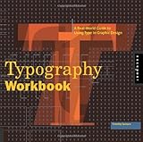 Typography Workbook: A Real-World Guide to Using Type in Graphic Design, Timothy Samara, 1592533019