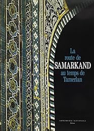 La  route de Samarkand au temps de Tamerlan