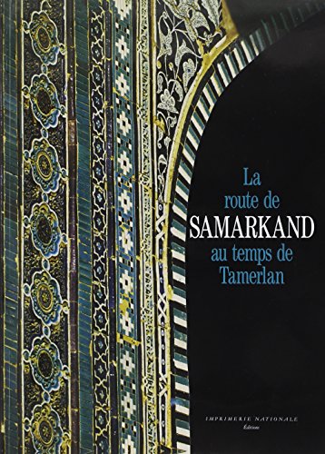 La  route de Samarkand au temps de Tamerlan