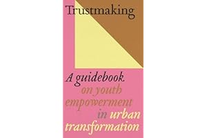Trustmaking: A Guidebook on Youth Empowerment in Urban Transformation