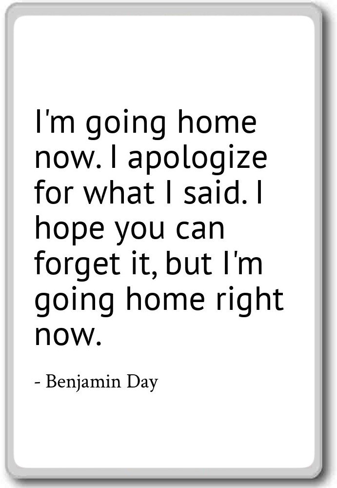 Imán para nevera con cita «Im go home now. I apologize for What I ...