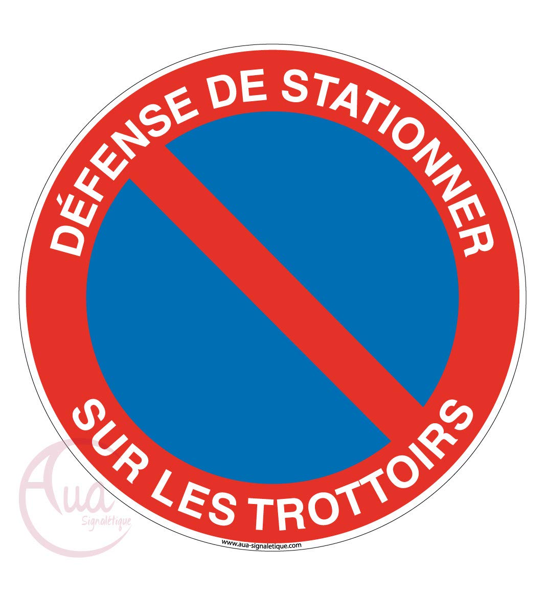 Aua Signaletique - Panneau Défense de Stationner sur les Trottoirs - Ø 230 Mm, Aluminium Dibond 3 mm