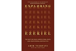 Exploring Ezekiel: The Next Big War, Earth's Final Days, and Your Eternal Destination