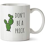 Don't Be A Prick Funny Contemporary Design White Coffee Mug - Porcelain - Tea Cup - 11 oz - Great Cactus Mug Gift for Office, Home, Boss, Co-workers, Employees and Best Friends