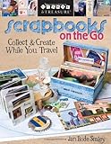 Scrapbooks on the Go: Collect & Create While You Travel (Create & Treasure (C&T Publishing)) by Jan Bode Smiley