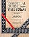 Essential Guide to the Steel Square: How to Figure Everything Out with One Simple Tool, No Batteries Required (Fox Chapel Publishing) Unlock the Secrets of This Invaluable, Time-Honored Hand Tool by Ken Horner