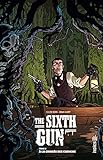 The Sixth Gun - Tome 2 (French Edition) by