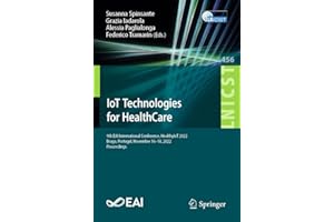 IoT Technologies for HealthCare: 9th EAI International Conference, HealthyIoT 2022, Braga, Portugal, November 16-18, 2022, Pr