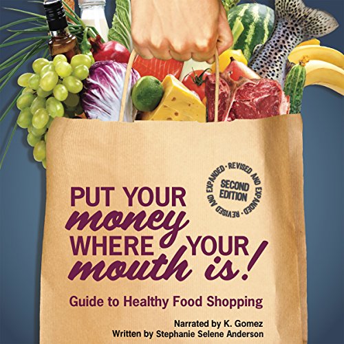 [Read] Put Your Money Where Your Mouth Is: Guide to Healthy Food Shopping P.D.F