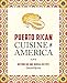 Puerto Rican Cuisine in America: Nuyorican and Bodega Recipes by Oswald Rivera