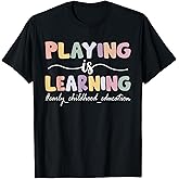 Playing is Learning Funny Groovy Early Childhood Education T-Shirt