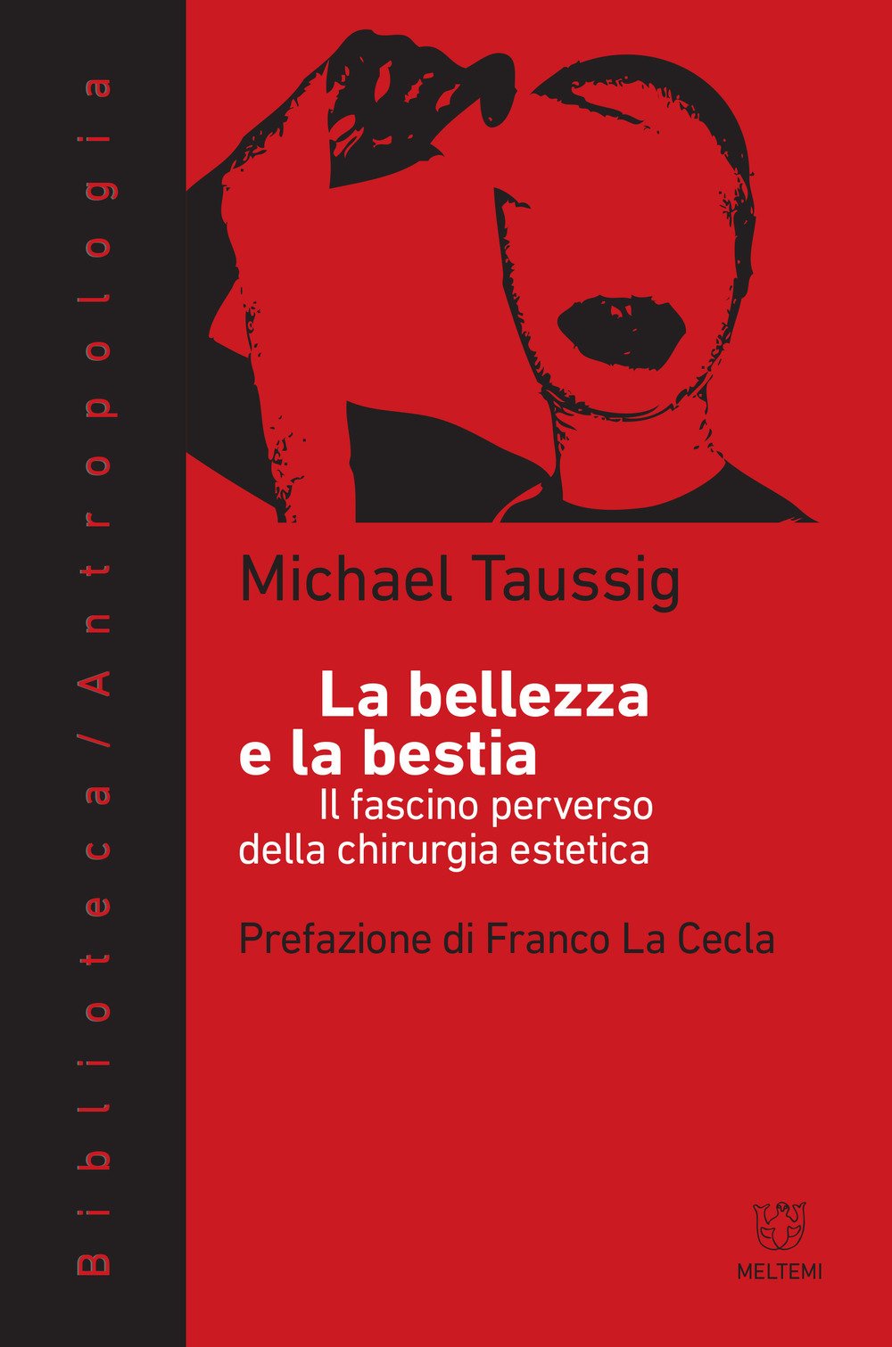 La Bellezza E La Bestia Il Fascino Perverso Della Chirurgia Estetica Taussig Michael T Amazon Com Books