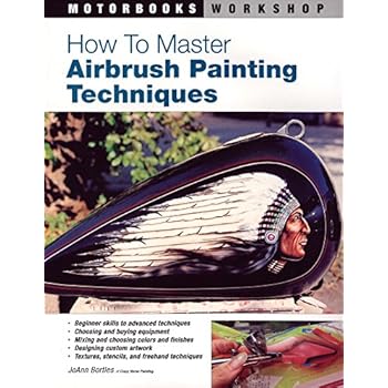 How to Master Airbrush Painting Techniques (Motorbooks Workshop) How to Master Airbrush Painting Techniques (Motorbooks Workshop)
