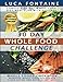 30 Day Whole Food Challenge: Complete 30 Day Whole Food Diet Meal Plan WITH BLACK & WHITE PICTURES; Whole Foods Cookbook - Approved Whole Foods Recipes for Clean Eating and Rapid Weight Loss