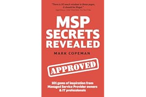 MSP Secrets Revealed: 101 gems of inspiration, stories & practical advice for managed service provider owners