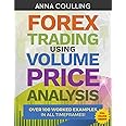 Forex Trading Using Volume Price Analysis - Full Colour Version: Over 100 worked examples in all timeframes