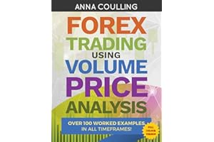 Forex Trading Using Volume Price Analysis - Full Colour Version: Over 100 worked examples in all timeframes
