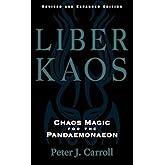 Liber Kaos: Chaos Magic for the Pandaemonaeon (Revised and Expanded Edition)