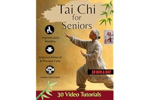 Tai Chi for Seniors: Improve joint mobility, boost balance, and prevent falls with simple video tutorials — just 10 minutes a day to move better, feel stronger, and stay independent