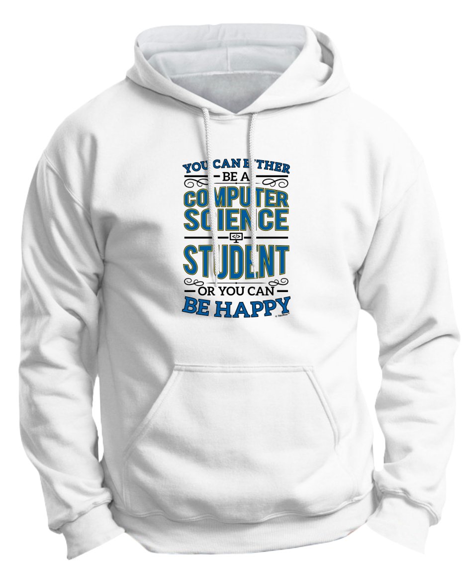 You Can Either Computer Science Student or Be Happy Premium Hoodie Sweatshirt