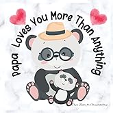 Papa Books for Grandchildren: Papa Loves You More Than Anything: Keepsake Papa Books for Grandkids Special Gift for Baby Shower or Newborn