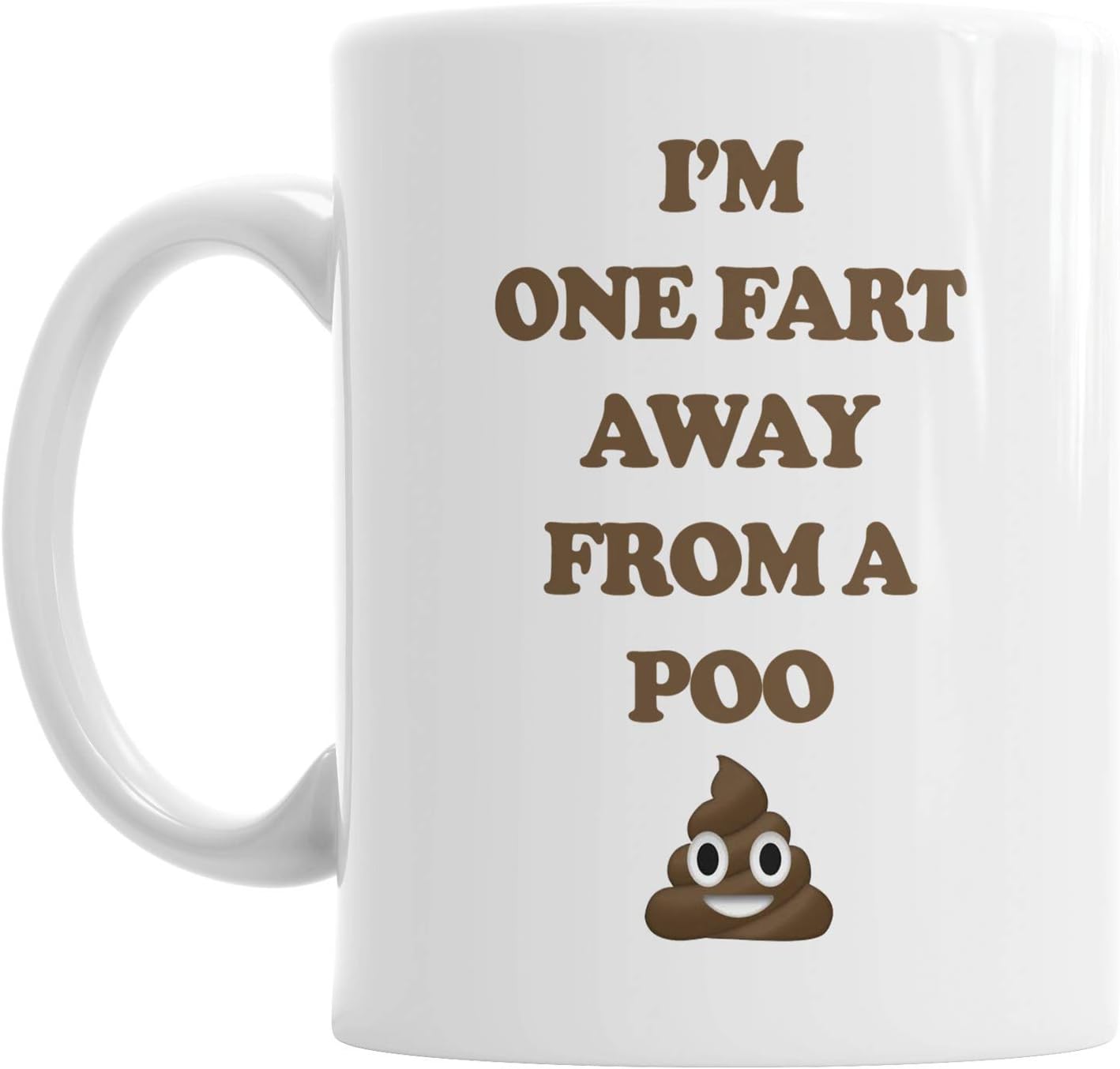 I'm One Fart Away From A Poo Ceramic Novelty Coffee Mug