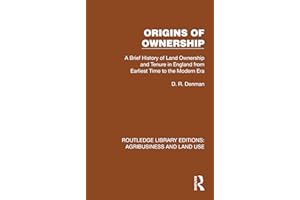 Origins of Ownership: A Brief History of Land Ownership and Tenure from Earliest Time to the Modern Era (Routledge Library Ed