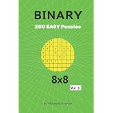 Binary: 200 Easy Puzzles 8x8 vol. 5 (Binary Puzzle Series)