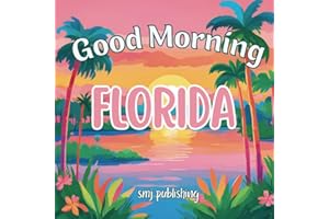 Good Morning Florida: A Sunshine-Filled Children's Book Adventure! (Good Morning States)