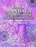 Easy Mandalas Coloring Book For Senior Adults: Easy Mandalas For Fun And Relaxation (Large Print Coloring Book For Senior Adult) (Volume 1) by 