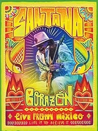 Santana - Corazon live from Mexico live it to believe it