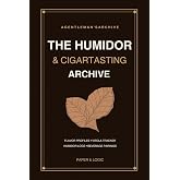 The Humidor &amp; Cigar Tasting Archive: An Aficionado Logbook for Flavor Profiles, Vitola Tracking, and Beverage Pairings