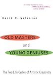 Old Masters and Young Geniuses: The Two Life Cycles of Artistic Creativity