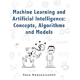 Machine Learning and Artificial Intelligence: Concepts, Algorithms and Models