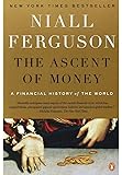 The Ascent of Money: A Financial History of the World: 10th Anniversary Edition