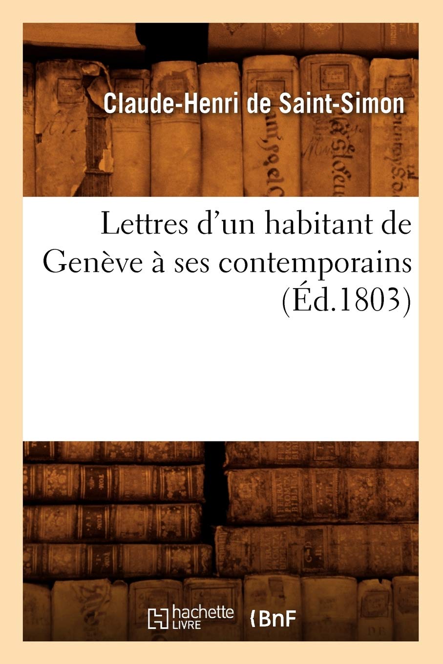 Lettres d'un habitant de Genève à ses contemporains (Éd.1803) : de  Saint-Simon, Claude-Henri: Amazon.it: Libri