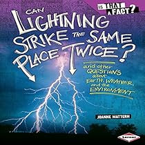 Can Lightning Strike the Same Place Twice?: And Other Questions about Earth, Weather, and the Environment (Is That a Fact?) Can Lightning Strike the Same Place Twice?: And Other Questions about Earth, Weather, and the Environment (Is That a Fact?)