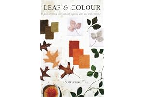 Leaf and Colour: Eco-printing and natural dyeing with soy milk binder