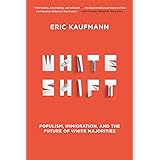 Whiteshift: Populism, Immigration, and the Future of White Majorities