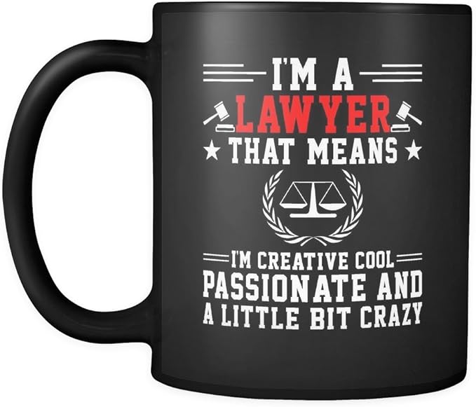 Lawyer Cup Mug I'm A Lawyer That Means I'm Creative Cool